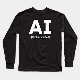 AI - Ain't Interested Long Sleeve T-Shirt